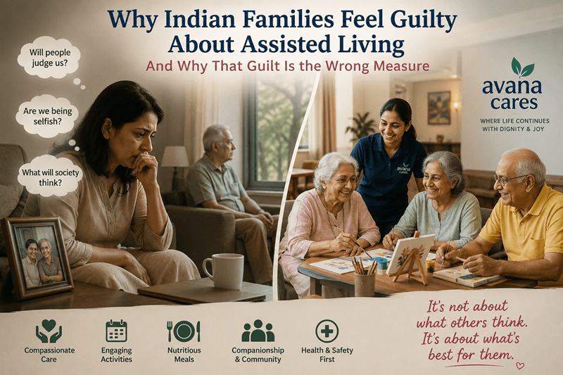 Why Indian Families Feel Guilty About Assisted Living And Why That Guilt Is the Wrong Measure.